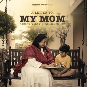 A Letter To My Mom (feat. Anushka Pandit, Aditya Gautam, Anurag Pandya, Siddhant Suryavanshi, Nikhil Palkar & Jay Mohan)