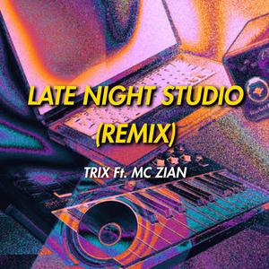 Late night studio (feat. MC ZIAN) (Remix)