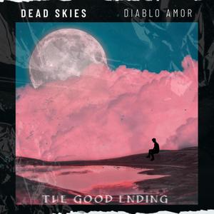 DEAD SKIES: THE GOOD ENDING (Explicit)