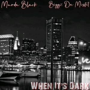 When It's Dark (feat. Biggz Da Misfit) [Explicit]
