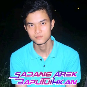 Sadang Arek Baputuihkan