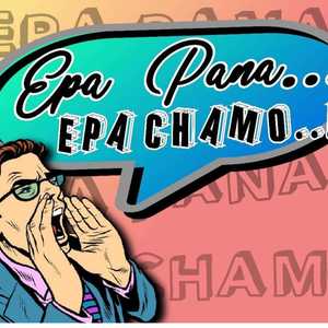 Epa Pana Epa Chamo