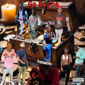 Go Bestie (feat. K9ine, Nightmaree, Phenomenal & Kbtharuler) [Explicit]