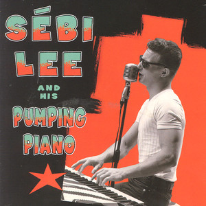 Sebi Lee And His Pumping Piano