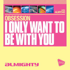 I Only Want to Be With You (Almighty Definitive Radio Edit)