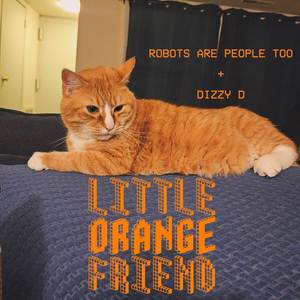 Little Orange Friend (Feat. Dizzy D) (Single Edit)