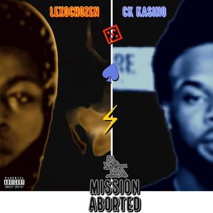 MISSION ABORTED (feat. Ck Kasino) [Explicit]