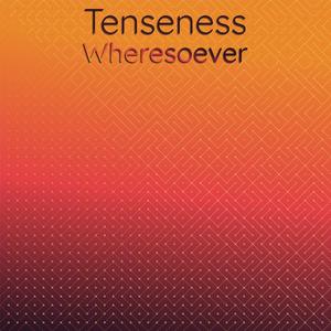 Tenseness Wheresoever
