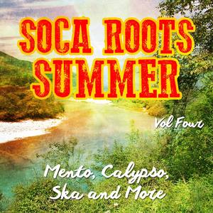 Soca Roots Summer - Mento, Claypso, Ska and More, Vol. 4