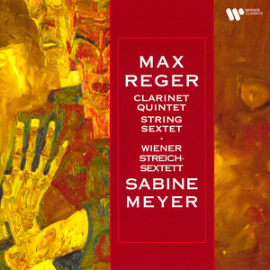 Reger: Clarinet Quintet, Op. 146 & String Sextet, Op. 118