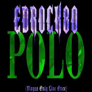 POLO (PLAYAZ ONLY LIVE ONCE) (Live) [Explicit]