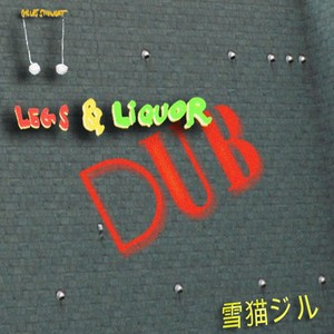 Legs & Liquor (Dub)