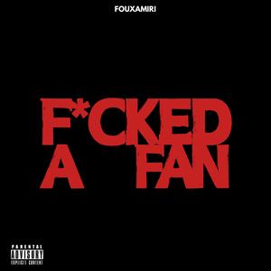 ****ed A Fan (Explicit)