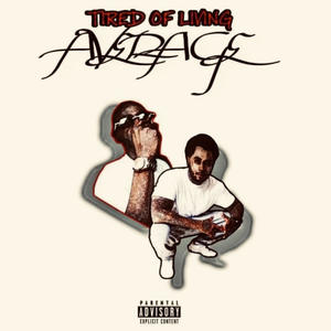 Tired Of Living Average (feat. Big Ern & RoseGold G) [Explicit]