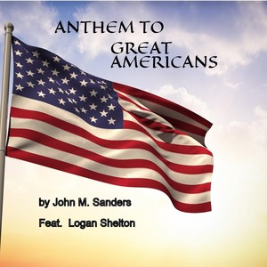 Anthem to Great Americans (feat. Logan Shelton) (Explicit)