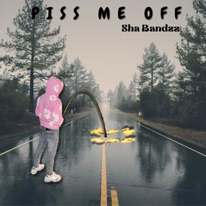 Piss Me off (Explicit)