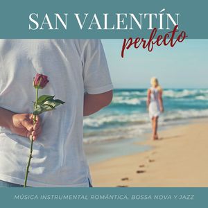 San Valentín Perfecto: Música Instrumental Romántica, Bossa Nova y Jazz