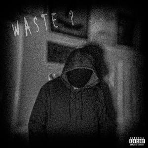 WASTE ? (Explicit)