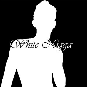 White Nigga (Explicit)