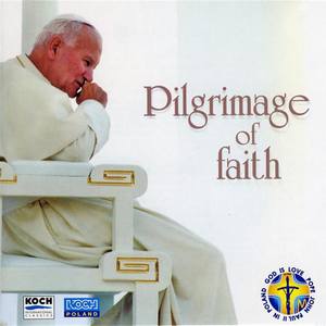 Pilgrimage Of Faith - Words And Music Celebrating Pope John Paul II's Return To Poland