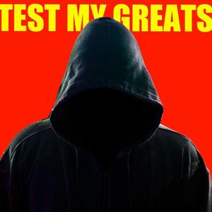 Test My Greats (Explicit)