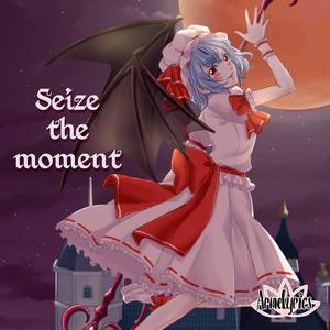 Seize the moment