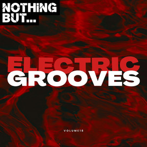 Nothing But... Electric Grooves, Vol. 18 (Explicit)