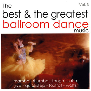 The Best and the Greatest Ballroom Dance Music - Vol.Three