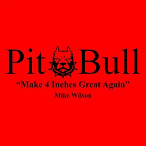 Pit Bull (Make 4 Inches Great Again) [Explicit]