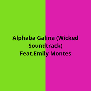 Alphaba Galina (Wicked Soundtrack)