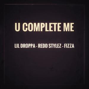 U Complete Me(feat. Redd Stylez & Fizza)