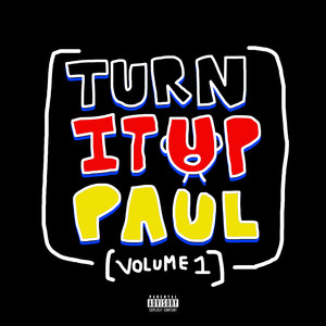 TURN IT UP PAUL, VOL. 1 (Explicit)