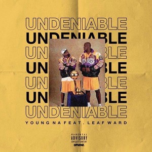 Undeniable(feat. Leaf Ward) (Explicit)