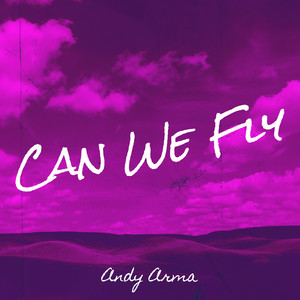 Can We Fly (Explicit)