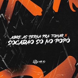 ABRE AS PERNA PRA TOMAR x SOCADÃO SÓ NO POPÔ (Explicit)