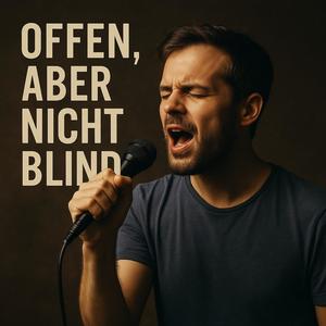 Offen, aber nicht blind