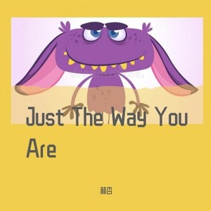 Just The Way You Are