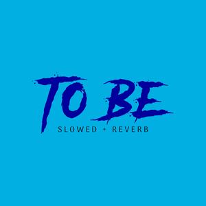 To Be (Slowed + Reverb) (feat. Young Thug) [Explicit]