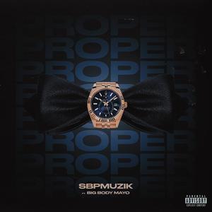 Proper (feat. Big Body Mayo) (Explicit)