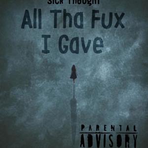 All Tha Fux I Gave (Explicit)