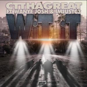 WiT iT (feat. Wanye Josh & ImJustC3) [Explicit]