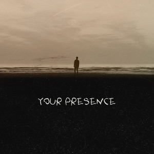 YOUR PRESENCE