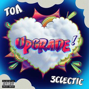 UPGRADE (feat. 3clectic) (Explicit)