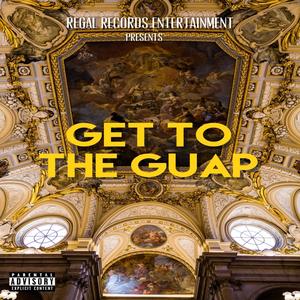 Get To The Guap (Explicit)