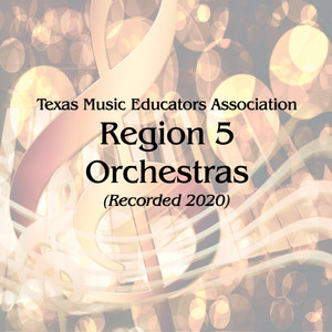 Texas Music Educators Association Region 5 Orchestras (Recorded 2020)