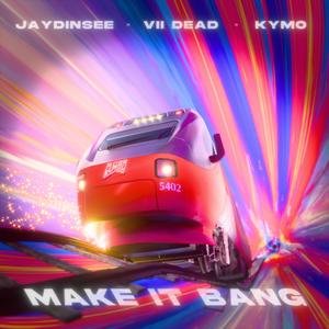 MAKE IT BANG