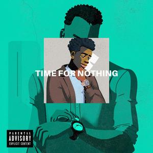 TIME FOR NOTHING (Explicit)