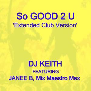 SO GOOD 2 U (Extended Club Mix) (feat. JANEE B & Mix Maestro Mex)