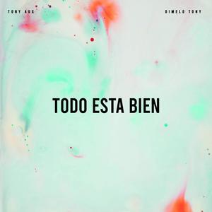 Todo Esta Bien (feat. Tony Aux)