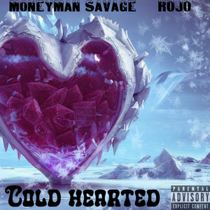 COLD HEARTED (Explicit)